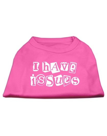 I Have Issues Screen Printed Dog Shirt Bright Pink XS