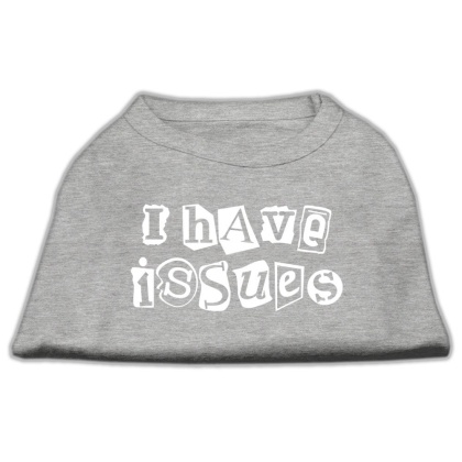 I Have Issues Screen Printed Dog Shirt Grey Lg