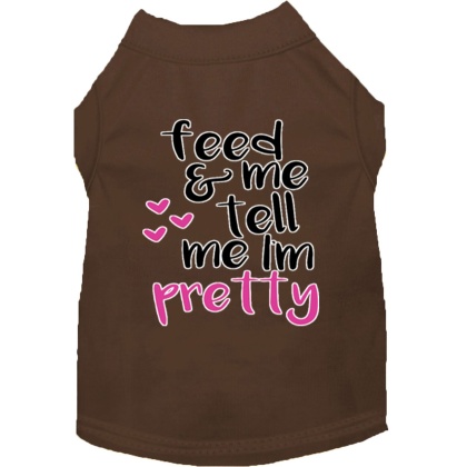 Tell me I'm Pretty Screen Print Dog Shirt Brown Lg