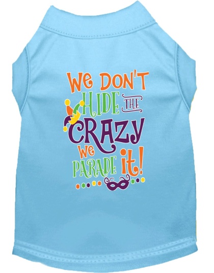 We Don't Hide the Crazy Screen Print Mardi Gras Dog Shirt Baby Blue Lg