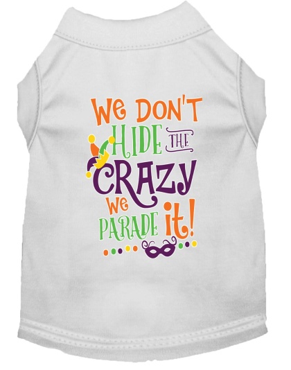 We Don't Hide the Crazy Screen Print Mardi Gras Dog Shirt White Lg