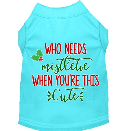 Who Needs Mistletoe Screen Print Dog Shirt Aqua Lg