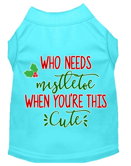 Who Needs Mistletoe Screen Print Dog Shirt Aqua Lg