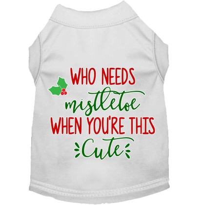 Who Needs Mistletoe Screen Print Dog Shirt White Lg