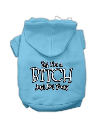 Yes I'm a Bitch Just not Yours Screen Print Pet Hoodies Baby Blue Size Lg