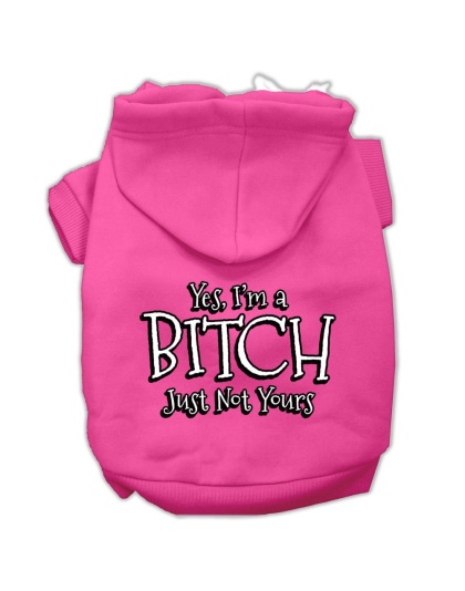 Yes I'm a Bitch Just not Yours Screen Print Pet Hoodies Bright Pink Size Lg