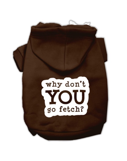 You Go Fetch Screen Print Pet Hoodies Brown Size Lg