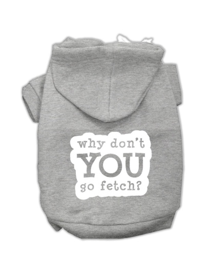 You Go Fetch Screen Print Pet Hoodies Grey Size Lg